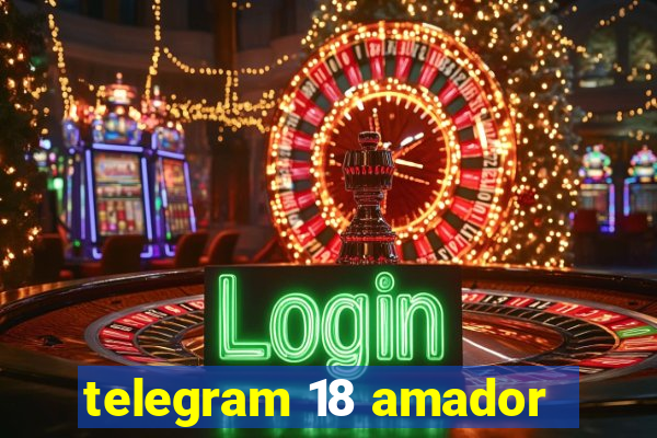 telegram 18 amador